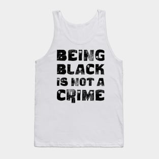 Being Black Is Not A Crime Tank Top